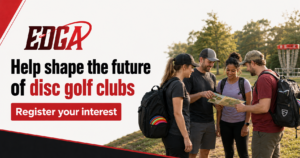 EDGA campaign graphic inviting disc golf clubs, groups, leagues and course communities to register their interest and help shape future club support. Four players review a course map on a disc golf course.